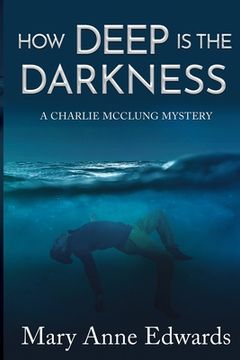 portada How Deep is the Darkness: A Charlie McClung Mystery (in English)