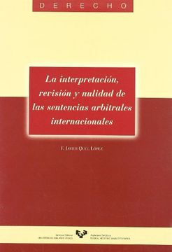 portada La Interpretación, Revisión y Nulidad de las Sentencias Arbitrales Internacionales (Serie de Derecho)