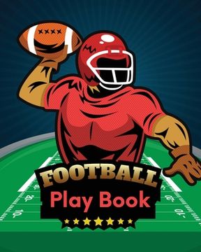 portada Football Play Book: Football Season Journal Athlete Notebook Touchdown Football Player Coach (in English)