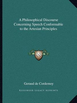 portada a philosophical discourse concerning speech conformable to the artesian principles (in English)