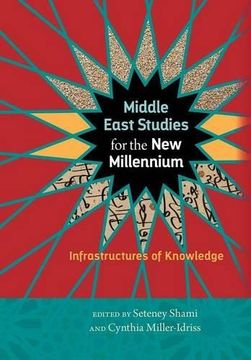 portada Middle East Studies for the New Millennium: Infrastructures of Knowledge (Social Science Research Council)