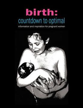 portada Birth: Countdown to Optimal - Inspiration and Information for Pregnant Women (en Inglés)