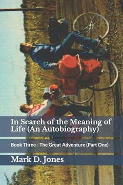 portada In Search of the Meaning of Life (an Autobiography): Book Three - The Great Adventure (Part One)