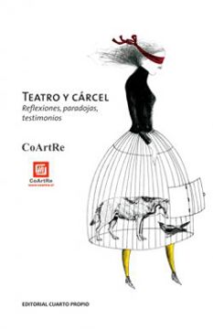 Libro Teatro Y Carcel. Reflexiones, Paradojas, Testimonios, Coarte, ISBN  9789562606561. Comprar en Buscalibre