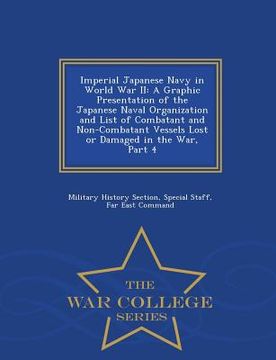 portada Imperial Japanese Navy in World War II: A Graphic Presentation of the Japanese Naval Organization and List of Combatant and Non-Combatant Vessels Lost