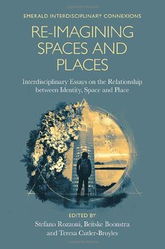 portada Re-Imagining Spaces and Places: Interdisciplinary Essays on the Relationship Between Identity, Space, and Place (Emerald Interdisciplinary Connexions) (en Inglés)