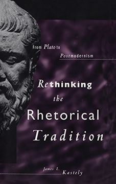 portada Rethinking the Rhetorical Tradition: From Plato to Postmodernism (in English)