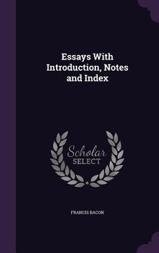 portada Essays With Introduction, Notes and Index (en Inglés)