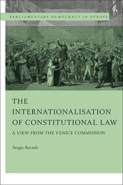 portada The Internationalisation of Constitutional Law: A View From the Venice Commission (Parliamentary Democracy in Europe) 