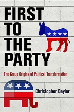 portada First to the Party: The Group Origins of Political Transformation (American Governance: Politics, Policy, and Public Law) (en Inglés)
