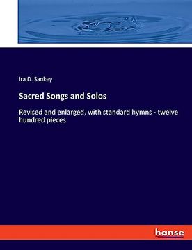 portada Sacred Songs and Solos: Revised and Enlarged, With Standard Hymns - Twelve Hundred Pieces (en Inglés)