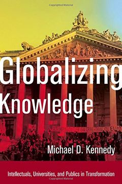 portada Globalizing Knowledge: Intellectuals, Universities, and Publics in Transformation (en Inglés)