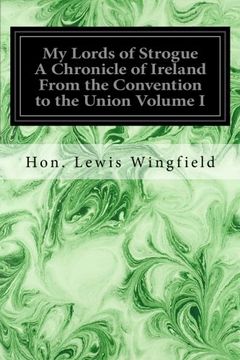 portada 1: My Lords of Strogue A Chronicle of Ireland From the Convention to the Union Volume I