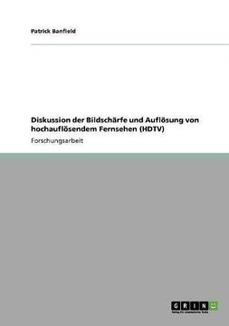 portada Diskussion der Bildschärfe und Auflösung von hochauflösendem Fernsehen (HDTV) (German Edition)