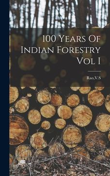 portada 100 Years Of Indian Forestry Vol I
