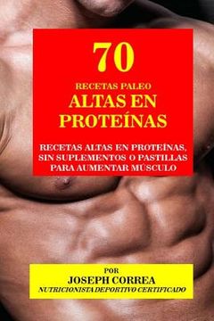 portada 70 Recetas Paleo Altas En Proteinas: Recetas Altas En Proteinas, Sin Suplementos O Pastillas Para Aumentar Musculo