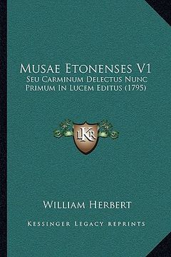 portada Musae Etonenses V1: Seu Carminum Delectus Nunc Primum In Lucem Editus (1795) (en Latin)