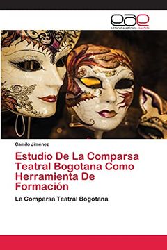 portada Estudio de la Comparsa Teatral Bogotana Como Herramienta de Formación: La Comparsa Teatral Bogotana