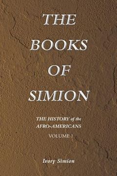 portada The History of the Afro-Americans: The Books of Simion Volume 1 (en Inglés)