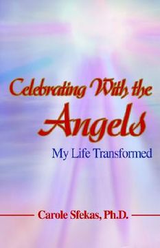 portada celebrating with the angels: my life transformed (en Inglés)