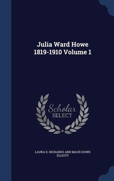 portada Julia Ward Howe 1819-1910; Volume 1 (en Inglés)