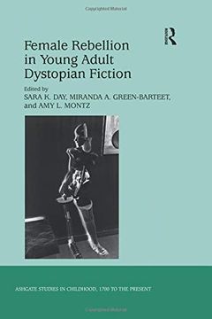 portada Female Rebellion in Young Adult Dystopian Fiction (Ashgate Studies in Childhood, 1700 to the Present) (en Inglés)