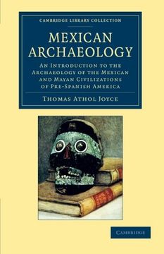 portada Mexican Archaeology: An Introduction to the Archaeology of the Mexican and Mayan Civilizations of Pre-Spanish America (Cambridge Library Collection - Archaeology) (en Inglés)