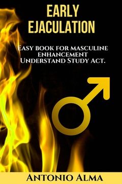 portada Early Ejaculation, Hidden power: easy book for masculine enhancement, understand, study, act. (en Inglés)