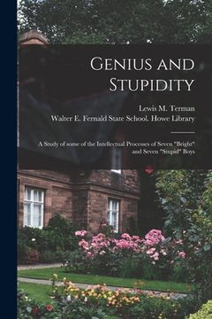 portada Genius and Stupidity: a Study of Some of the Intellectual Processes of Seven "bright" and Seven "stupid" Boys (en Inglés)