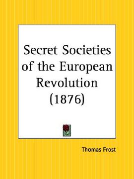 portada secret societies of the european revolution (en Inglés)