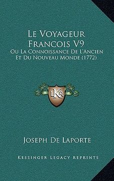 portada le voyageur francois v9: ou la connoissance de l'ancien et du nouveau monde (1772) (en Inglés)