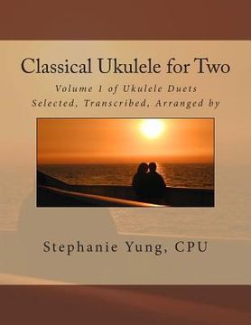 portada Classical Ukulele for Two: Volume 1 of Ukulele Duets (en Inglés)