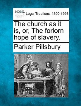 portada the church as it is, or, the forlorn hope of slavery. (en Inglés)