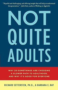portada Not Quite Adults: Why 20-Somethings are Choosing a Slower Path to Adulthood, and why It's Good for Everyone (en Inglés)
