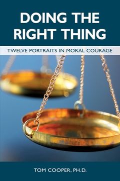 portada Doing the Right Thing: Twelve Portraits in Moral Courage (in English)