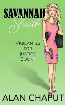 portada Savannah Sleuth: Vigilantes for Justice Book One: Volume 1 (in English)