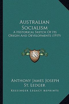 portada australian socialism: a historical sketch of its origin and developments (1919) (in English)