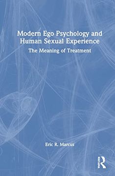 portada Modern ego Psychology and Human Sexual Experience: The Meaning of Treatment 