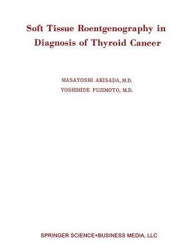 portada Soft Tissue Roentgenography in Diagnosis of Thyroid Cancer: Detection of Psammoma Bodies by Spot-Tangential Projection (en Inglés)