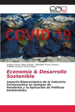 portada Economía & Desarrollo Sostenible: Impacto Bioeconómico de la Industria Farmacéutica en Tiempos de Pandemia y la Aplicación de Políticas Ambientales.