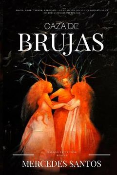 portada Caza de brujas: Magia, amor, terror, heroísmo... en el mayor juicio por brujería de la historia: Zugarramurdi 1610 (in Spanish)