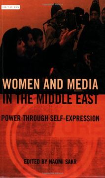 portada Women and Media in the Middle East: Power Through Self-Expression (Library of Modern Middle East Studies) (en Inglés)
