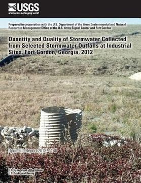 portada Quantity and Quality of Stormwater Collected from Selected Stormwater Outfalls at Industrial Sites, Fort Gordon, Georgia, 2012 (en Inglés)