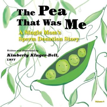 portada The Pea That Was Me (Volume 4): A Single Mom’s/Sperm Donation Children’s Story (en Inglés)