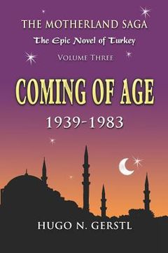 portada Coming of Age: 1939 - 1983, Volume Three - The Motherland Saga: The Epic Novel of Turkey (en Inglés)