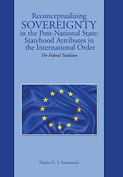 portada Reconceptualizing Sovereignty in the Post-National State: Statehood Attributes in the International Order: The Federal Tradition
