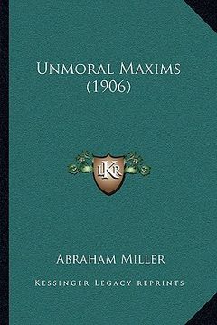 portada unmoral maxims (1906) (en Inglés)
