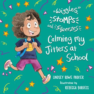 portada Wiggles, Stomps, and Squeezes: Calming My Jitters at School: Volume 2