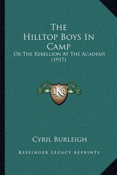 portada the hilltop boys in camp: or the rebellion at the academy (1917) (en Inglés)