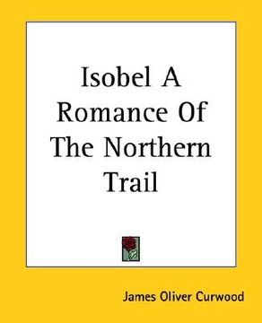portada isobel a romance of the northern trail (in English)